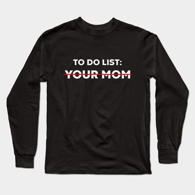 To Do List Your Mom Funny (White) Long Sleeve T-Shirt by vycenlo